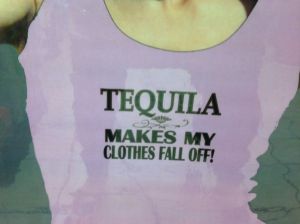 tequila makes my clothes